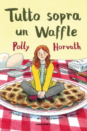 Tutto sopra un waffle. Ediz. illustrata Polly Horvath