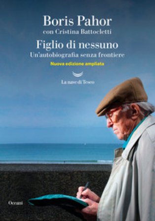 Figlio di nessuno. Un'autobiografia senza frontiere. Nuova ediz. Boris Pahor