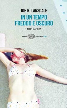 In un tempo freddo e oscuro e altri racconti Joe R. Lansdale