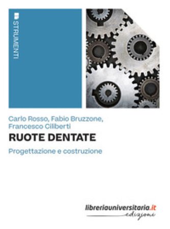 Ruote dentate. Progettazione e costruzione Carlo Rosso