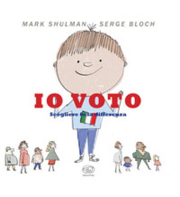 Io voto. Scegliere fa la differenza. Ediz. a colori Mark Shulman