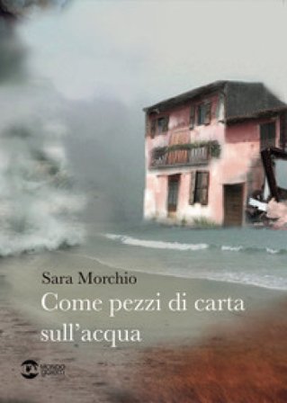 Come pezzi di carta sull'acqua Sara Morchio