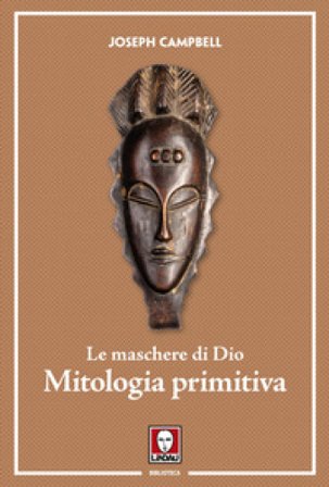 Le maschere di Dio. Mitologia primitiva Joseph Campbell