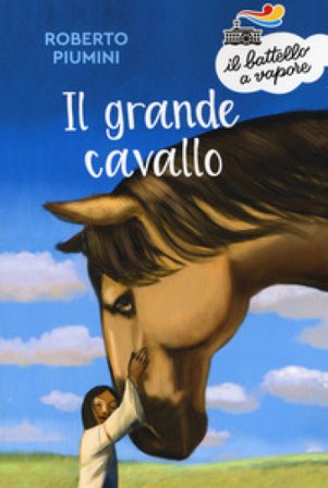 Il grande cavallo. Nuova ediz. Roberto Piumini