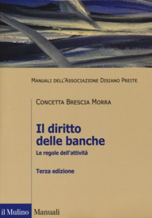 Il diritto delle banche. Le regole dell'attività Concetta Brescia Morra
