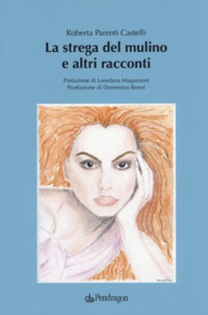 La strega del mulino e altri racconti Roberta Parenti Castelli