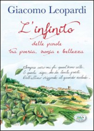 L'infinito. Delle parole tra poesia, ironia e bellezza Giacomo Leopardi