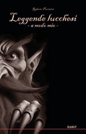 Leggende lucchesi a modo mio Roberto Piccinini