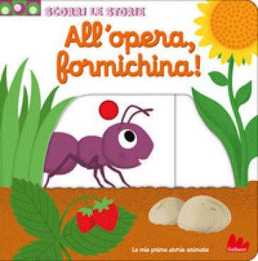 All'opera, formichina! Scorri le storie. Ediz. a colori Nathalie Choux