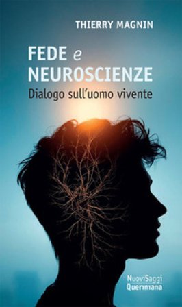 Fede e neuroscienze. Dialogo sull'uomo vivente Thierry Magnin