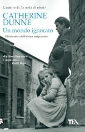 Un mondo ignorato. Gli irlandesi dell'ultima generazione Catherine Dunne