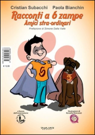 Racconti a 6 zampe. Amici stra-ordinari Cristian Subacchi