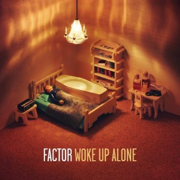 Woke up alone FACTOR