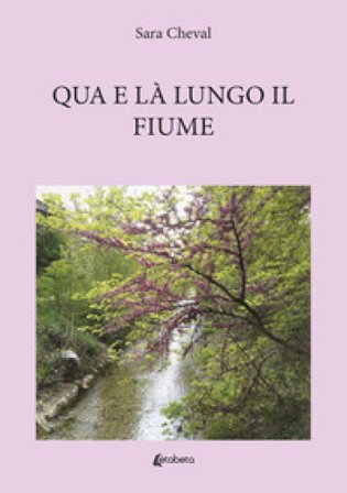 Qua e là lungo il fiume Sara Cheval