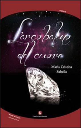 L'arcobaleno del cuore Maria Cristina Sabella