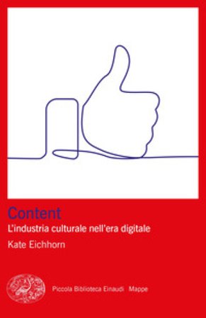 Content. L'industria culturale nell'era digitale Kate Eichhorn