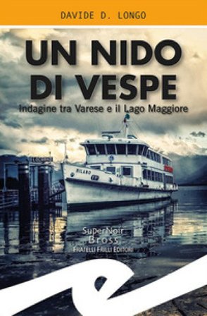 Un nido di vespe. Indagine tra Varese e il Lago Maggiore Davide D. Longo