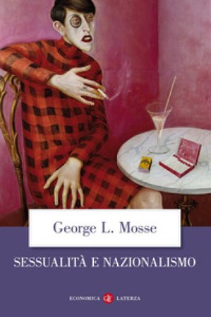 Sessualità e nazionalismo. Mentalità borghese e rispettabilità George L. Mosse