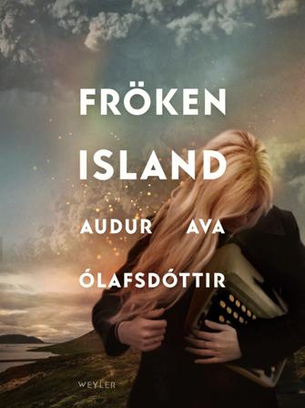 Fröken Island - Bok av Audur Ava Ólafsdóttir - Inbunden