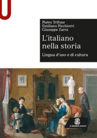 L'italiano nella storia. Lingua d'uso e di cultura Pietro Trifone