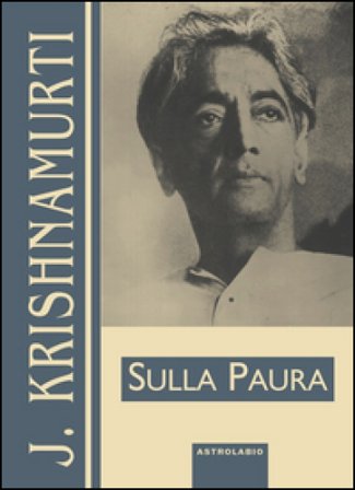 Sulla paura Jiddu Krishnamurti