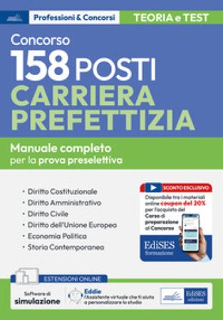 Concorso 158 posti nella carriera prefettizia. Teoria e test per la prova preselettiva. Con espansione online. Con software di simulazione