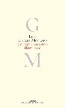 Romanticismo illuminato. Testo originale a fronte Luis Garcia Montero