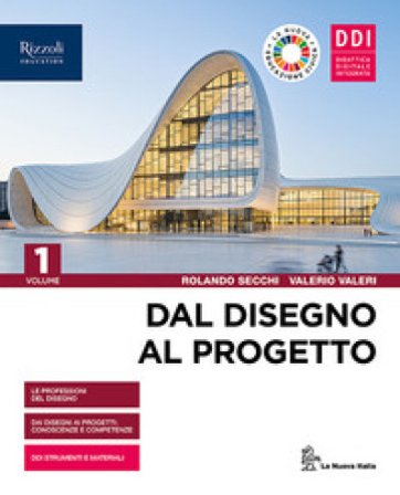 Dal disegno al progetto. Per le Scuole superiori. Con e-book. Con espansione online. Vol. 1 Rolando Secchi