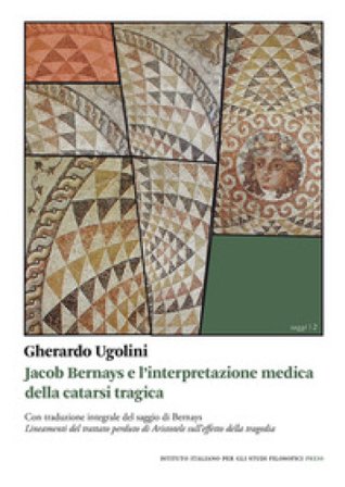Jacob Bernays e l'interpretazione medica della catarsi tragica Gherardo Ugolini