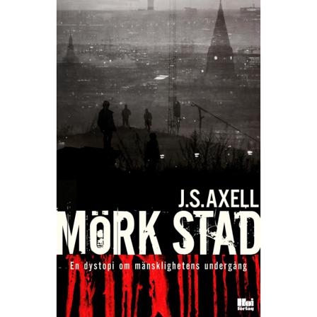 Mörk stad : en dystopi om mänsklighetens undergång 9789176972038