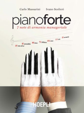Pianoforte. 7 note di armonia manageriale. Ediz. plastificata Carlo Massarini