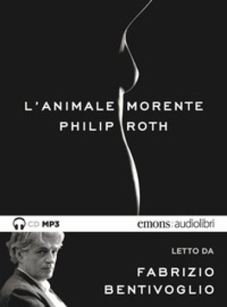 L'animale morente letto da Fabrizio Bentivoglio. Audiolibro. CD Audio formato MP3 Philip Roth