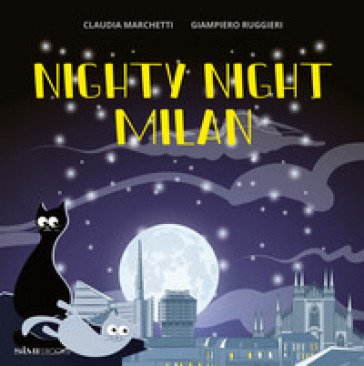 Nighty Night Milan. Ediz. a colori Claudia Marchetti