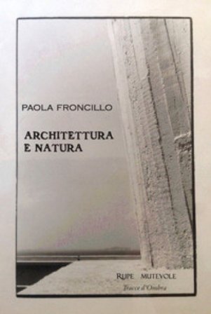 Architettura e natura. Ediz. illustrata Paola Froncillo