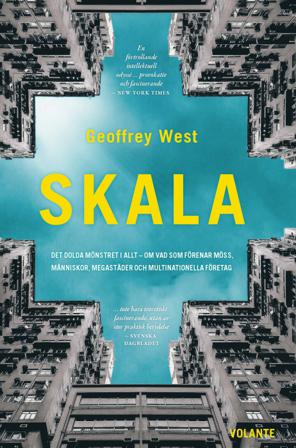 Skala : det dolda mönstret i allt - om vad som förenar möss, människor, megastäder och multinationella företag - Bok av Geoffrey West - Inbunden