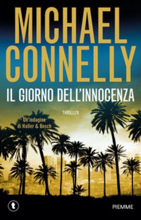 Il giorno dell'innocenza. Un'indagine di Haller & Bosch Michael Connelly