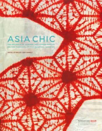Asian chic. Or how Japanese and Chinese textiles influenced fashion during the roaring Twenties. Ediz. inglese e francese Estelle Niklès van Osselt