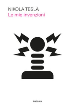 Le mie invenzioni Nikola Tesla
