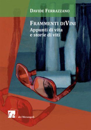 Frammenti diVini. Appunti di vita e storie di viti Davide Ferrazzano