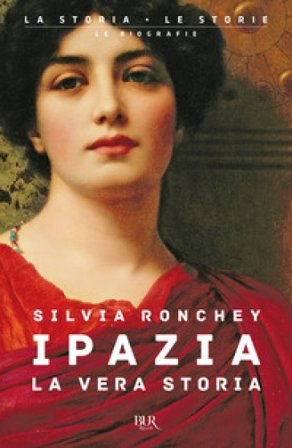 Ipazia. La vera storia Silvia Ronchey
