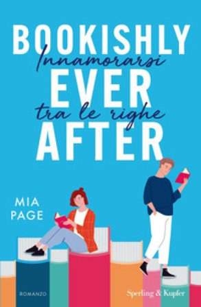 Bookishly ever after. Innamorarsi tra le righe Mia Page