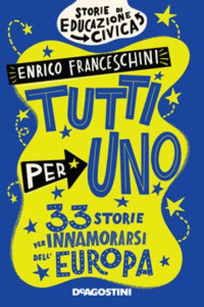 Tutti per uno. 33 storie per innamorarsi dell'Europa Enrico Franceschini