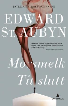 Morsmelk ; Til slutt - Bok av Edward St. Aubyn - Hardback