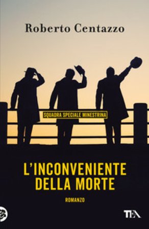 L'inconveniente della morte. Squadra speciale minestrina Roberto Centazzo