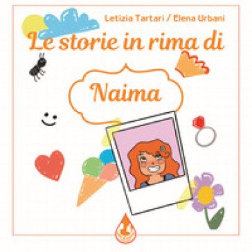 Le storie in rima di Naima. Ediz. a colori Letizia Tartari