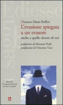 L'evasione spiegata a un evasore. Anche a quello dentro di noi Ernesto M. Ruffini