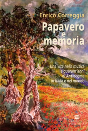Papavero e memoria. Una vita nella musica e quarant'anni di Antidogma in Italia e nel mondo Correggia Enrico