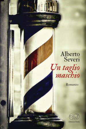 Un taglio maschio. Tre sorelle e un barber shop nella Firenze di fine secolo Alberto Severi