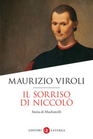 Il sorriso di Niccolò. Storia di Machiavelli Maurizio Viroli