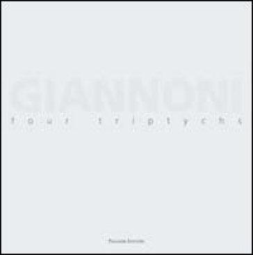 Massimo Giannoni. Four triptychs. Catalogo della mostra. Ediz. illustrata